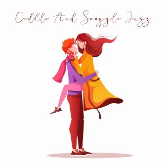 Cuddle And Snuggle Jazz by The Romantic Astronaut