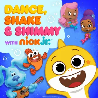 Dance, Shake and Shimmy with Nick Jr. by Nick Jr.