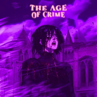 The Age Of Crime by Not_blessed13