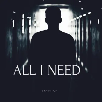 All I Need by SkyPitch