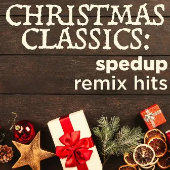 Christmas Classics: SpedUp Remix Hits by The Holiday Music Guys