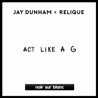 Act Like A G by Jay Dunham