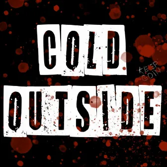 COLD OUTSIDE by OG CULT