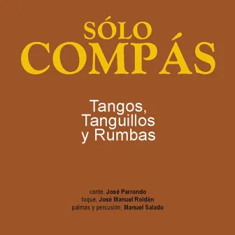 Sólo Compás - Tangos, Tanguillos y Rumbas by Manuel Salado