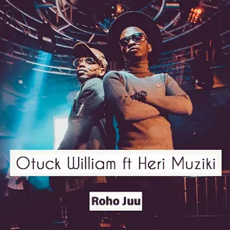 Roho Juu by Otuck William