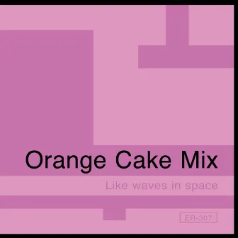 Like Waves In Space by Orange Cake Mix