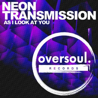 As I Look At You by Neon Transmission