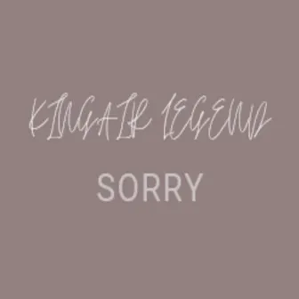 Sorry by Kingair Legend