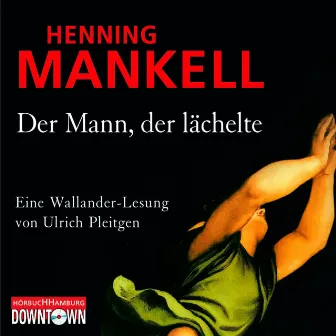 Der Mann, der lächelte (Ein Kurt-Wallander-Krimi 5) by Henning Mankell