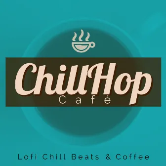 Lo Fi Chill Beats & Coffee by ChillHop Cafe