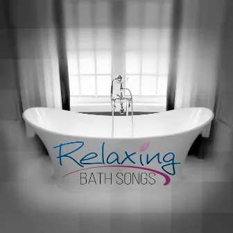 Relaxing Bath Songs – Soothing Music to Calm Down and Relax, Home Spa, Stress Relief, Serenity, Wellness, Bathing Background Music by Bath Time Universe