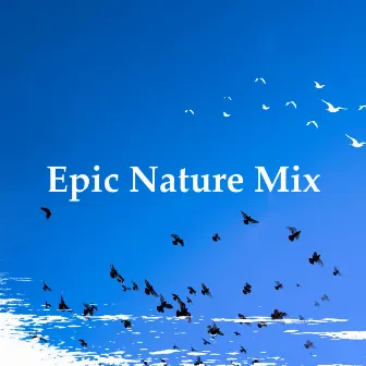 Epic Nature Mix by Epic Nature Sounds