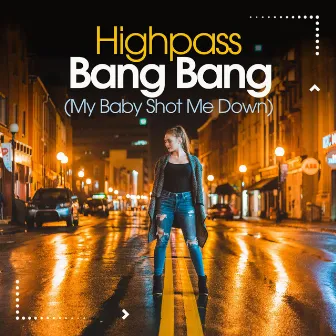 Bang Bang (My Baby Shot Me Down) by Highpass