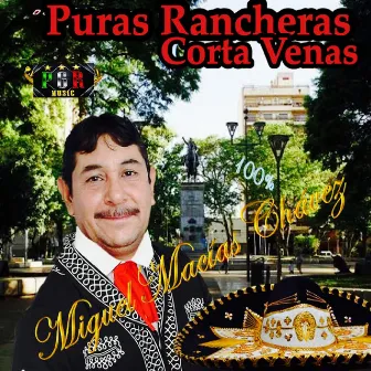 Puras Rancheras Corta Venas by Miguel Macias Chavez