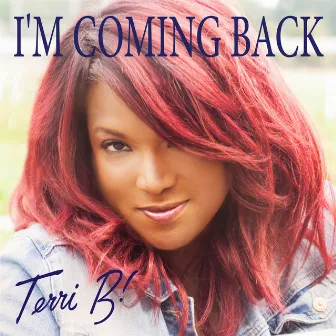 I'm Coming Back by Terri B!