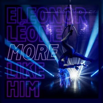 More Like Him by Eleonor Leone