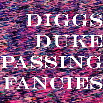 Passing Fancies by Diggs Duke