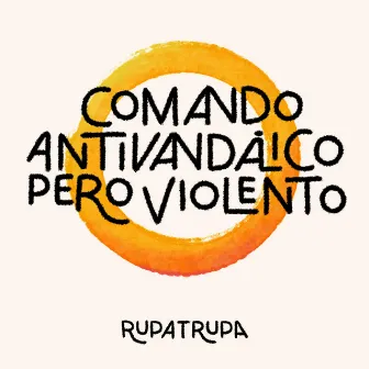 Comando Antivandálico, Pero Violento by Rupatrupa