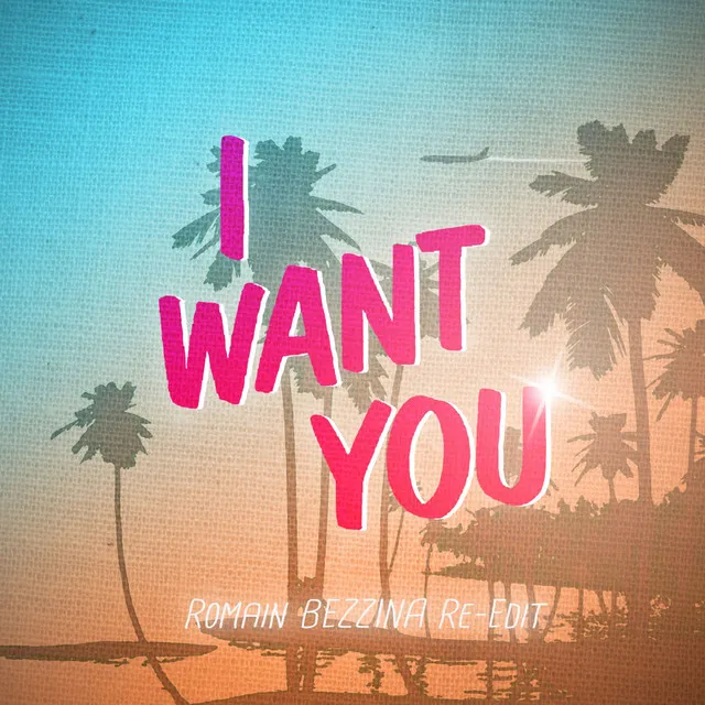 I Want You - Romain Bezzina Edit