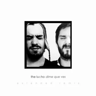 Dime Que Ves (Extended Remix) by The Lucho