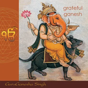 Grateful Ganesh by GuruGanesha Singh