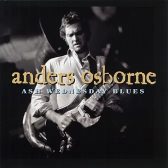 Ash Wednesday Blues by Anders Osborne