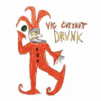 Drunk by Vic Chesnutt