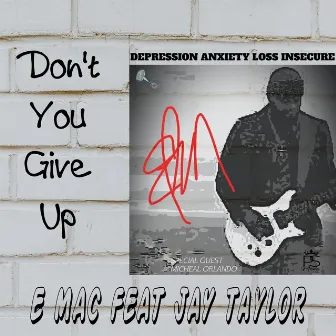 Don't You Give Up by E Mac