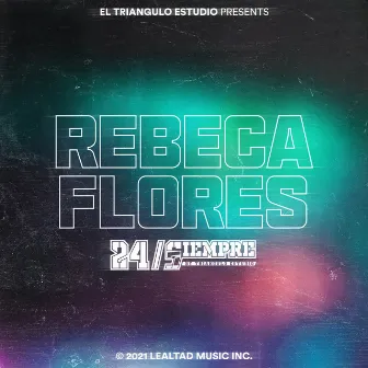 Rebeca Flores 24/Siempre by Rebeca Flores