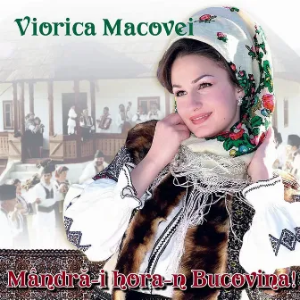 Mândră-I Hora-n Bucovina by Viorica Macovei