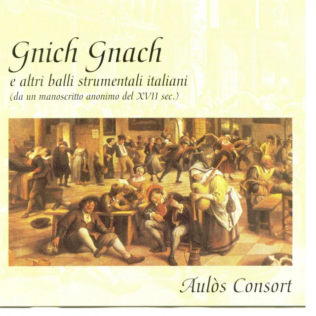 Gnich Gnach E Altri Balli Strumentali Italiani (Da Un Manoscritto Anonimo Del XVII Sec.)