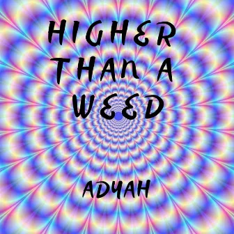 Higher Than a Weed Acoustic by Adyah