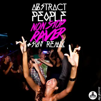 Non Stop Raver by Abstract People