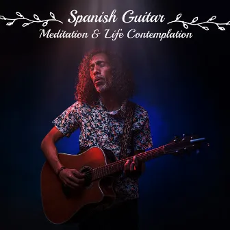 Spanish Guitar Meditation & Life Contemplation: Best Ways to Relax the Body by Relaxation & Meditation Academy