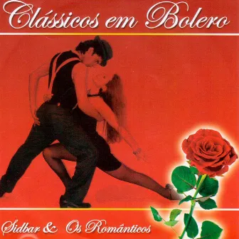 Clássicos em Bolero by Sidbar e os Românticos