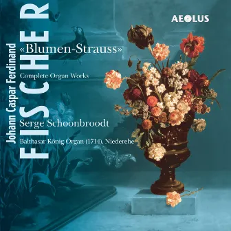 Fischer: Complete Organ Works by Serge Schoonbroodt