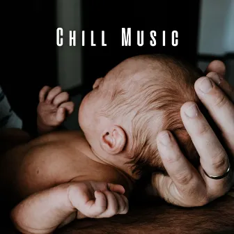 Chill Music: Baby's Soothing Melodies by Soothing Restorations