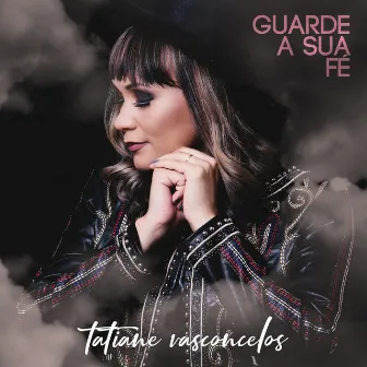 Guarde a Sua Fé by Tatiane Vasconcelos