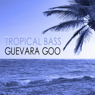 Tropical Bass by Guevara Goo