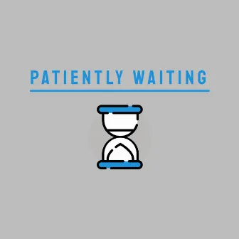 Patiently Waiting by TENJ