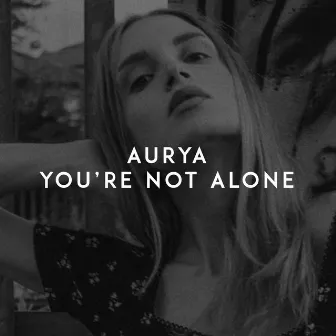 You're Not Alone by Aurya