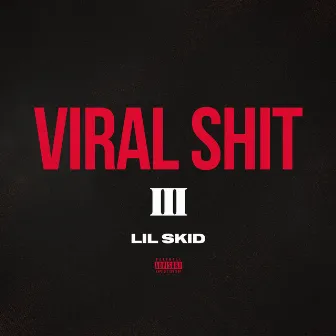 VIRAL SHIT III by Lil Skid