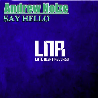 Say Hello by Andrew Noize