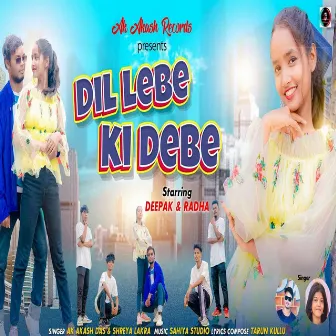 Dil Lebe Ki Debe by AK Akash