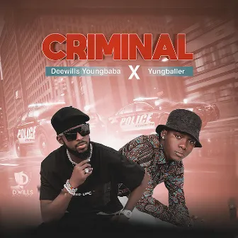 Criminal by Deewills YoungBaba