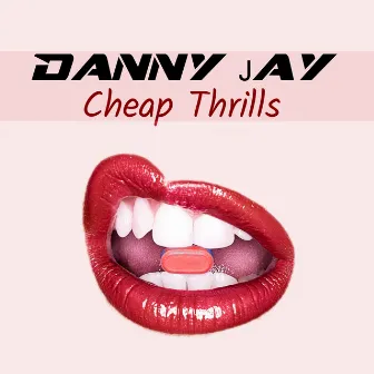 Cheap Thrills by Danny Jay