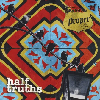 Half Truths by Proper