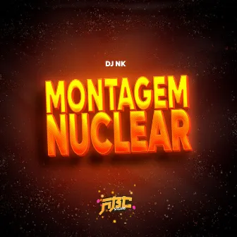 MONTAGEM NUCLEAR by DJ NK