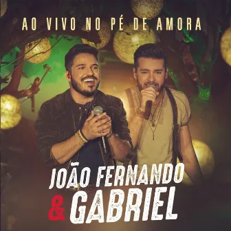 Ao Vivo no Pé de Amora by João Fernando & Gabriel