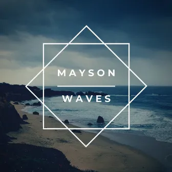 Waves by Mayson